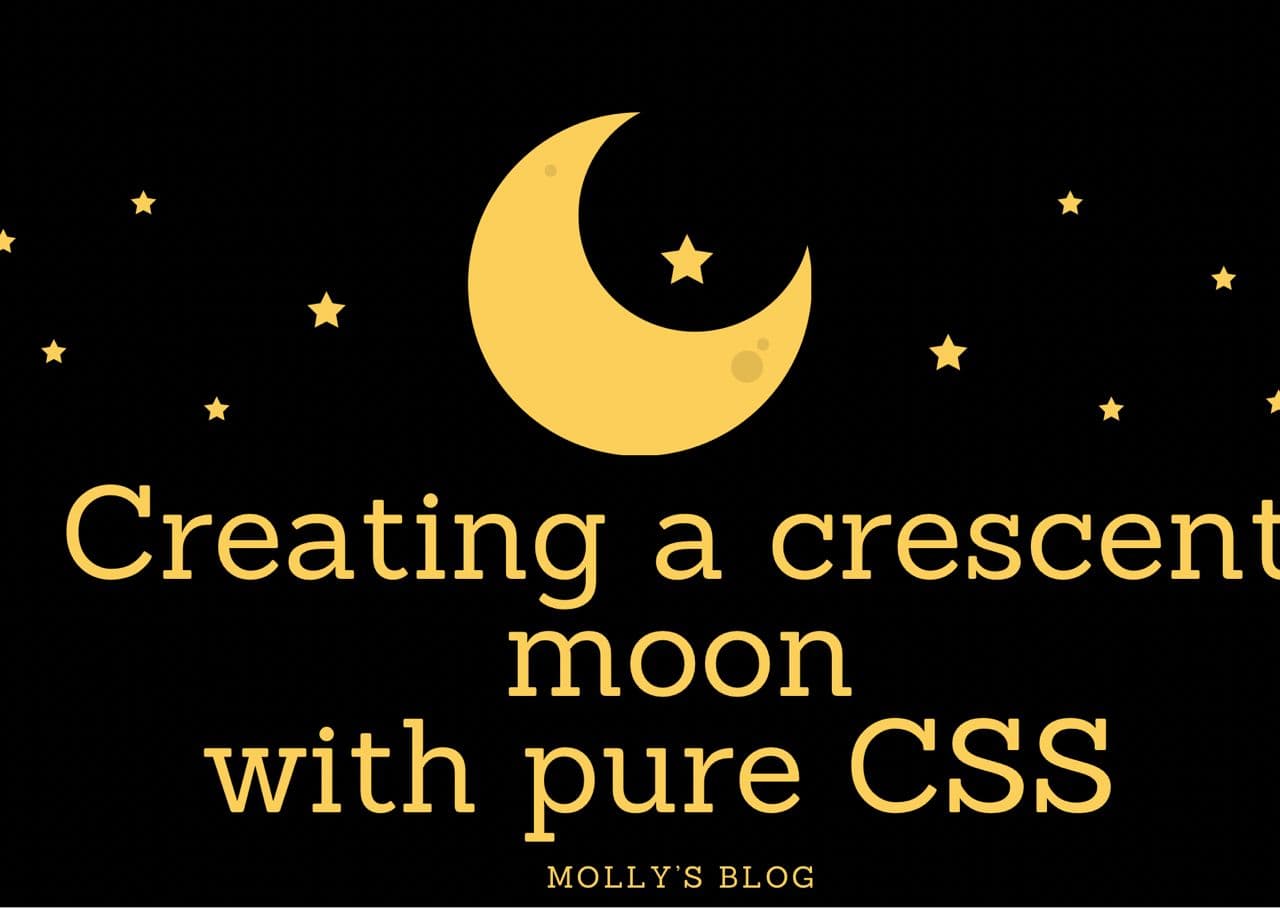Creating a crescent moon with pure CSS.